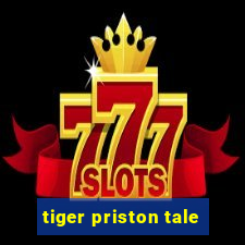 tiger priston tale